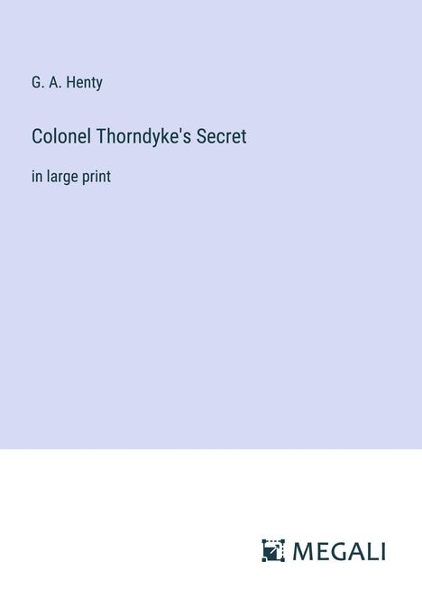 G. A. Henty: Colonel Thorndyke's Secret, Buch