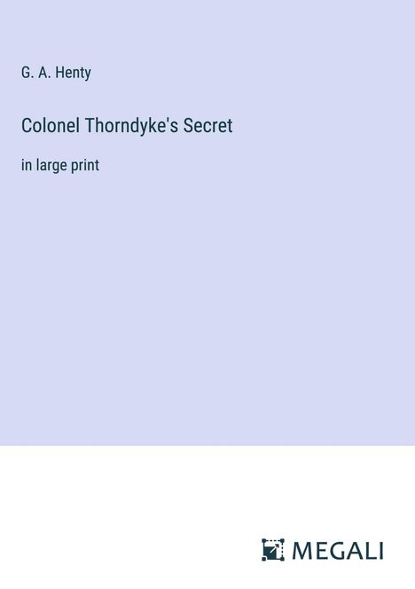 G. A. Henty: Colonel Thorndyke's Secret, Buch