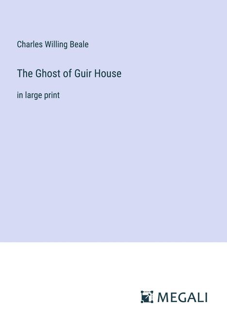 Charles Willing Beale: The Ghost of Guir House, Buch