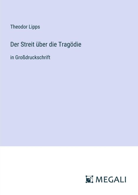 Theodor Lipps: Der Streit über die Tragödie, Buch