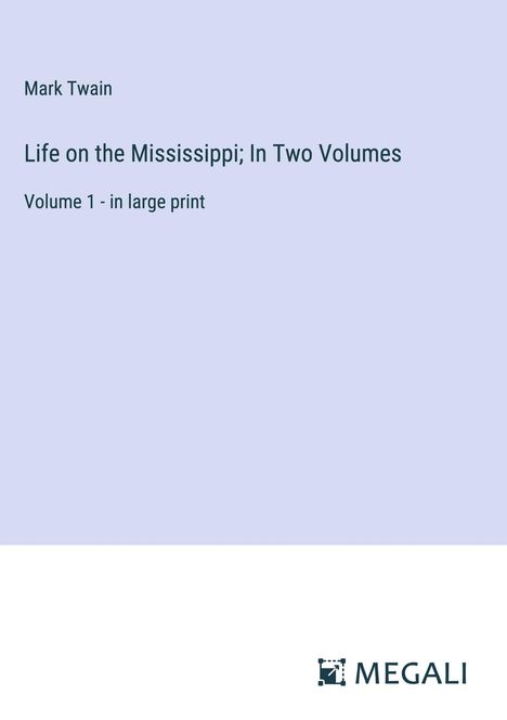 Mark Twain: Life on the Mississippi; In Two Volumes, Buch