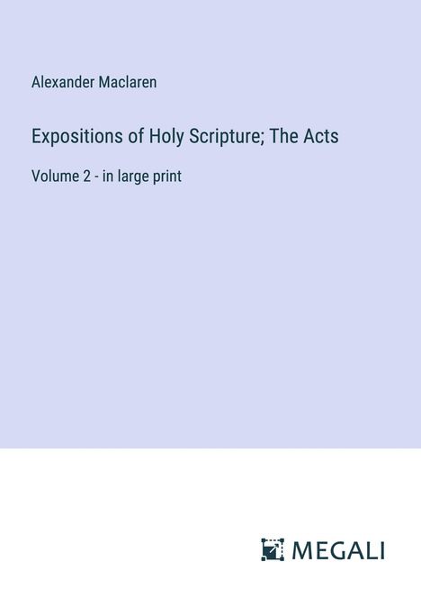 Alexander Maclaren: Expositions of Holy Scripture; The Acts, Buch