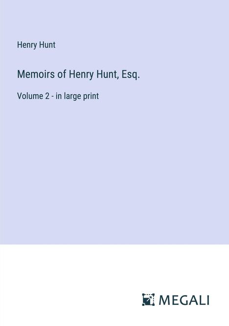 Henry Hunt: Memoirs of Henry Hunt, Esq., Buch