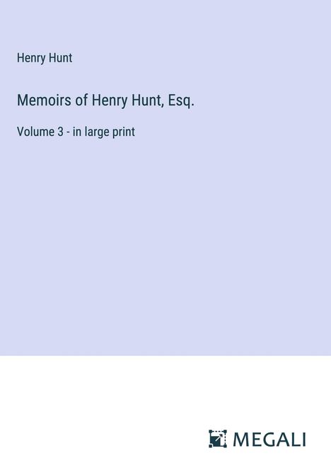 Henry Hunt: Memoirs of Henry Hunt, Esq., Buch