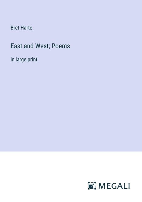 Bret Harte: East and West; Poems, Buch