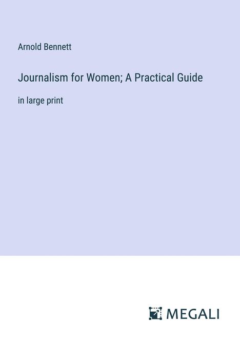 Arnold Bennett: Journalism for Women; A Practical Guide, Buch