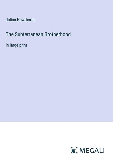 Julian Hawthorne: The Subterranean Brotherhood, Buch