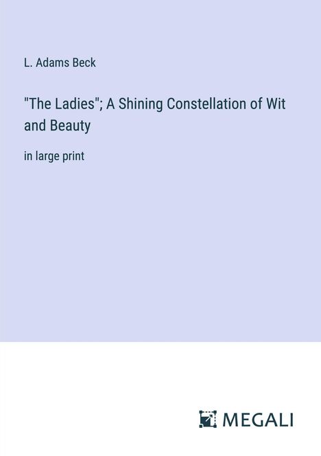 L. Adams Beck: "The Ladies"; A Shining Constellation of Wit and Beauty, Buch