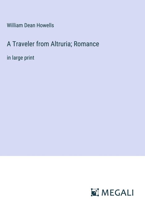 William Dean Howells: A Traveler from Altruria; Romance, Buch