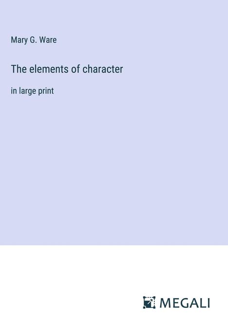 Mary G. Ware: The elements of character, Buch