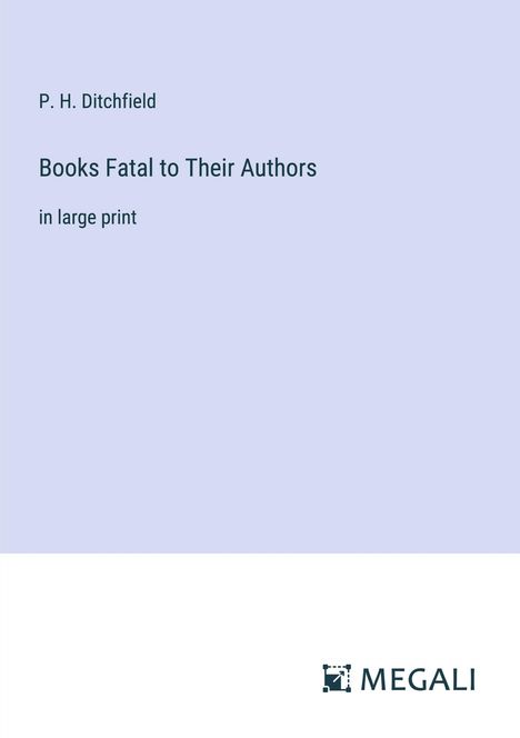 P. H. Ditchfield: Books Fatal to Their Authors, Buch