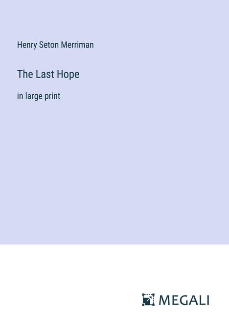 Henry Seton Merriman: The Last Hope, Buch