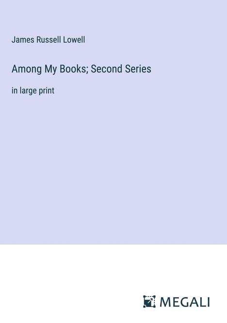 James Russell Lowell: Among My Books; Second Series, Buch