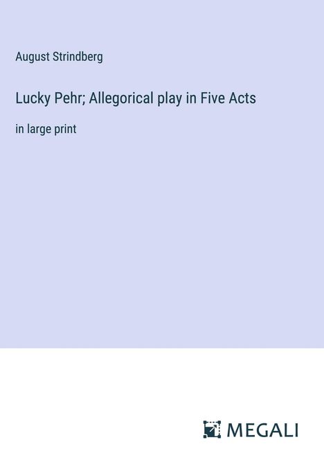 August Strindberg: Lucky Pehr; Allegorical play in Five Acts, Buch