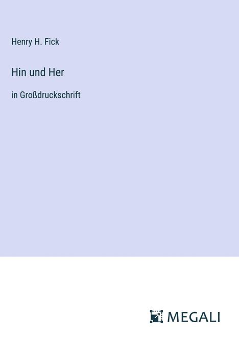 Henry H. Fick: Hin und Her, Buch