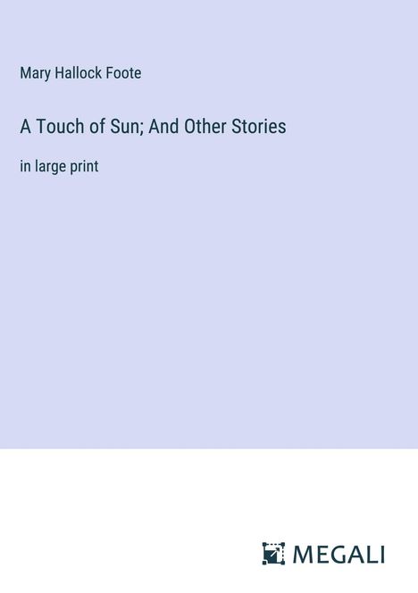 Mary Hallock Foote: A Touch of Sun; And Other Stories, Buch