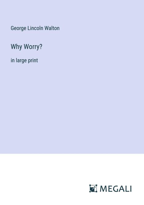 George Lincoln Walton: Why Worry?, Buch