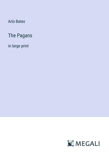 Arlo Bates: The Pagans, Buch
