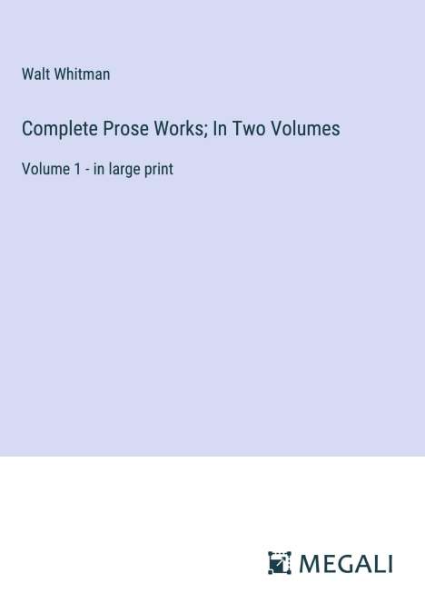 Walt Whitman: Complete Prose Works; In Two Volumes, Buch