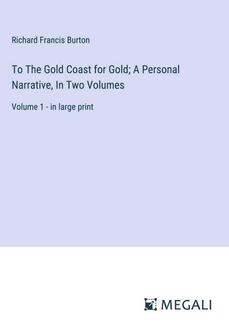 Richard Francis Burton: To The Gold Coast for Gold; A Personal Narrative, In Two Volumes, Buch