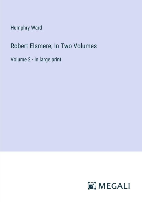 Humphry Ward: Robert Elsmere; In Two Volumes, Buch