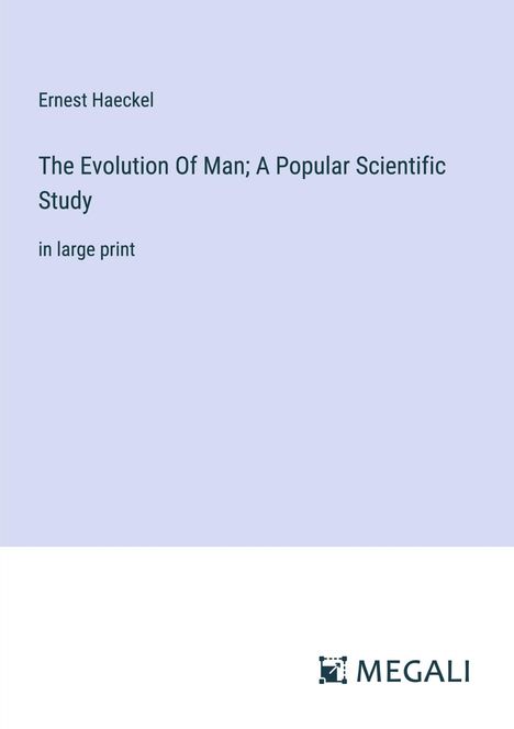 Ernest Haeckel: The Evolution Of Man; A Popular Scientific Study, Buch