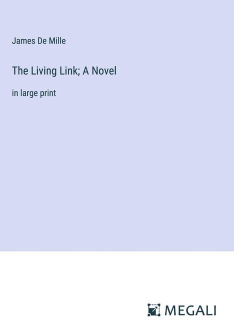 James De Mille: The Living Link; A Novel, Buch