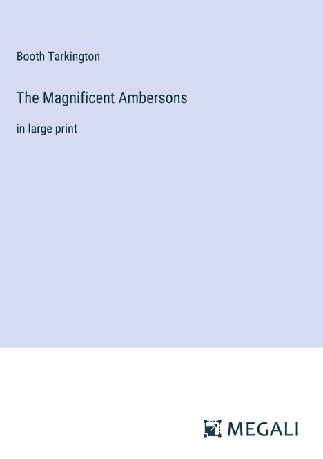 Booth Tarkington: The Magnificent Ambersons, Buch