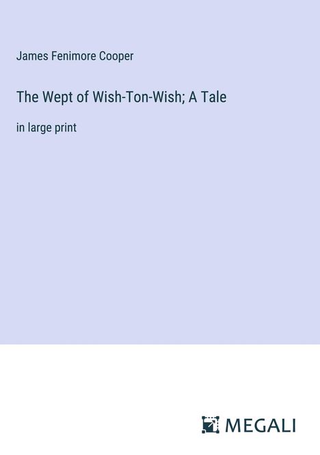 James Fenimore Cooper: The Wept of Wish-Ton-Wish; A Tale, Buch