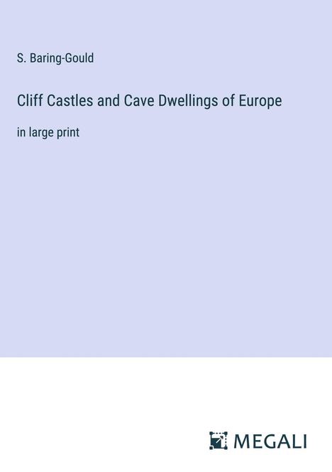 S. Baring-Gould: Cliff Castles and Cave Dwellings of Europe, Buch