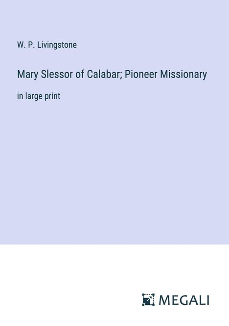 W. P. Livingstone: Mary Slessor of Calabar; Pioneer Missionary, Buch