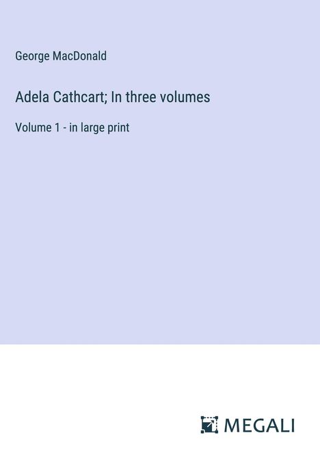 George Macdonald: Adela Cathcart; In three volumes, Buch