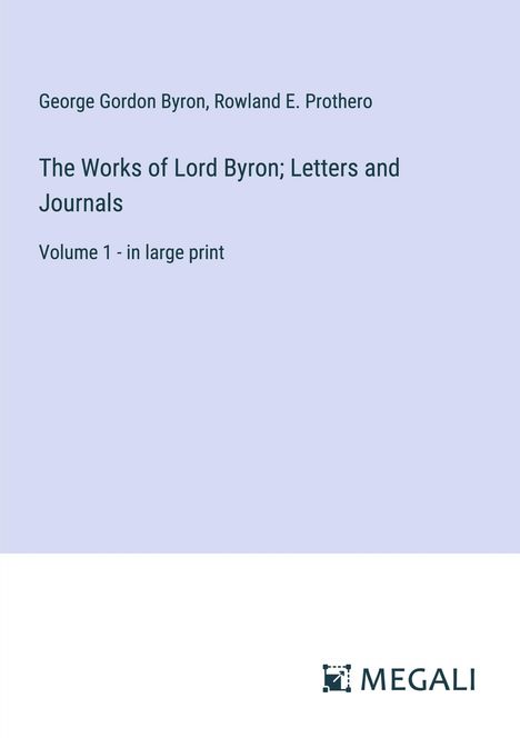 George Gordon Byron: The Works of Lord Byron; Letters and Journals, Buch