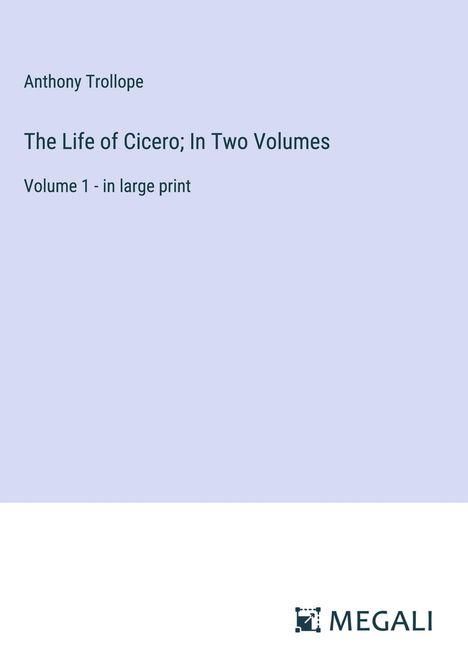 Anthony Trollope: The Life of Cicero; In Two Volumes, Buch