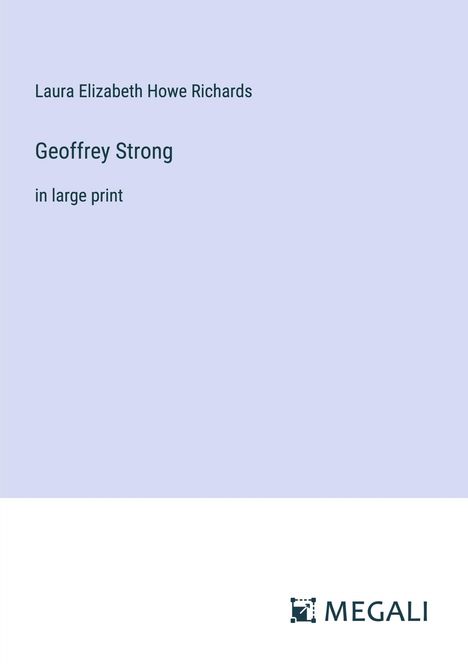 Laura Elizabeth Howe Richards: Geoffrey Strong, Buch