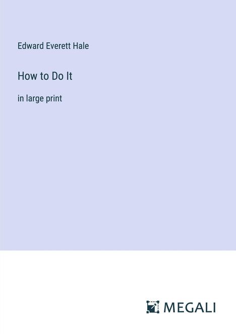 Edward Everett Hale: How to Do It, Buch