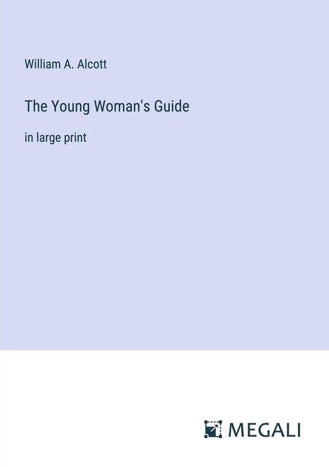 William A. Alcott: The Young Woman's Guide, Buch