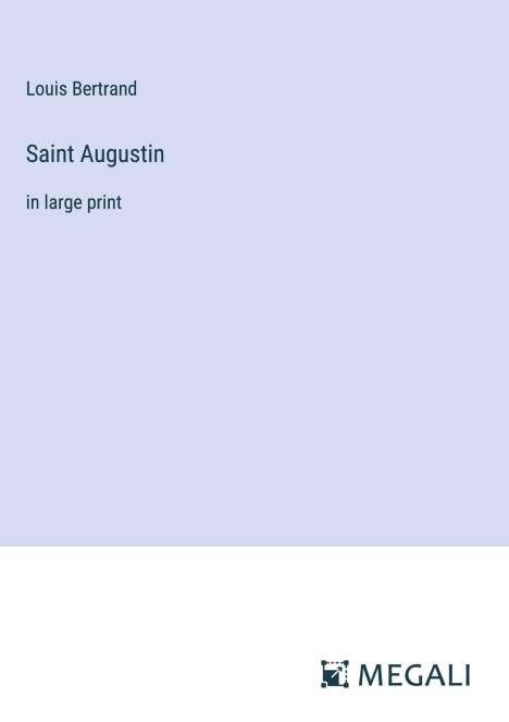 Louis Bertrand: Saint Augustin, Buch