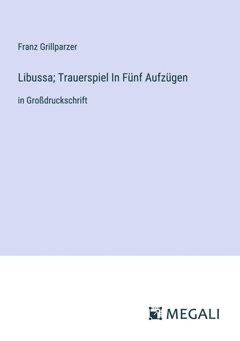 Franz Grillparzer: Libussa; Trauerspiel In Fünf Aufzügen, Buch