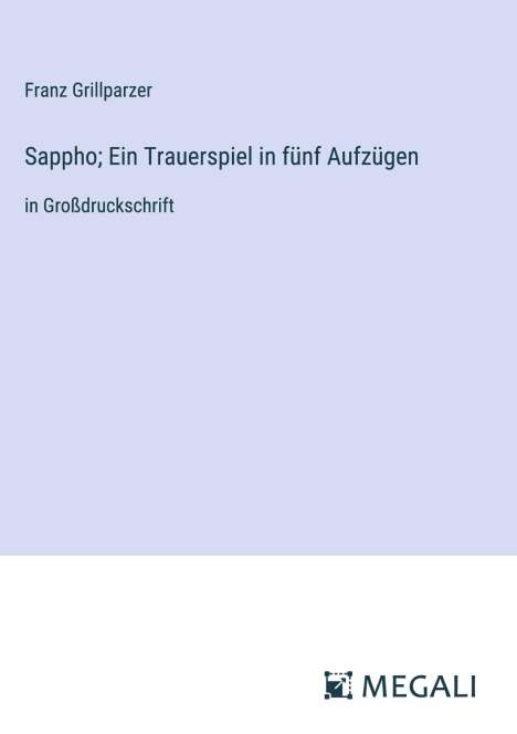 Franz Grillparzer: Sappho; Ein Trauerspiel in fünf Aufzügen, Buch