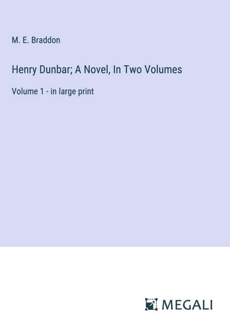 M. E. Braddon: Henry Dunbar; A Novel, In Two Volumes, Buch