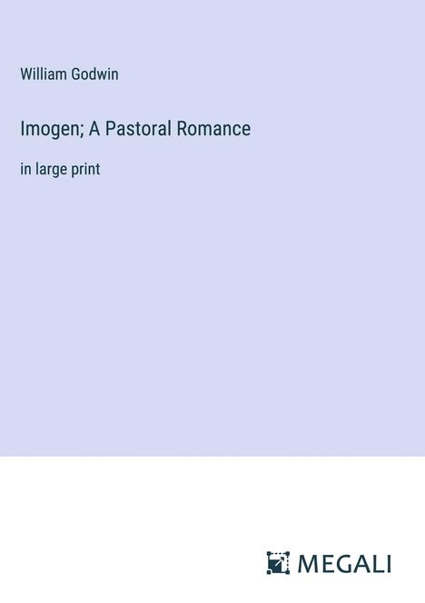 William Godwin: Imogen; A Pastoral Romance, Buch