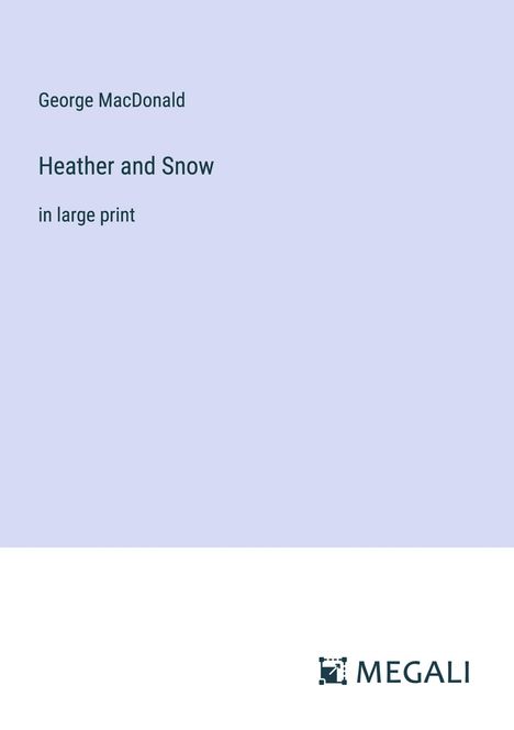 George Macdonald: Heather and Snow, Buch