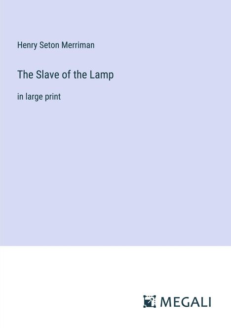 Henry Seton Merriman: The Slave of the Lamp, Buch