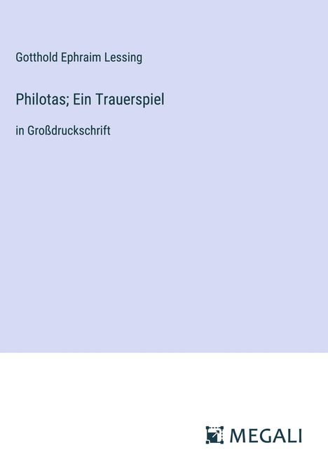 Gotthold Ephraim Lessing: Philotas; Ein Trauerspiel, Buch