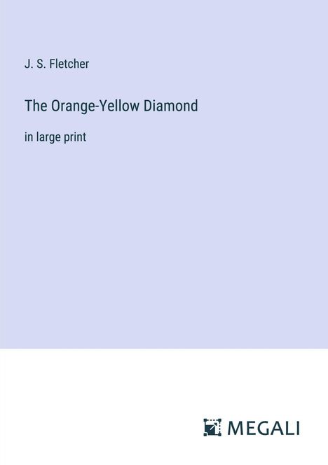 J. S. Fletcher: The Orange-Yellow Diamond, Buch