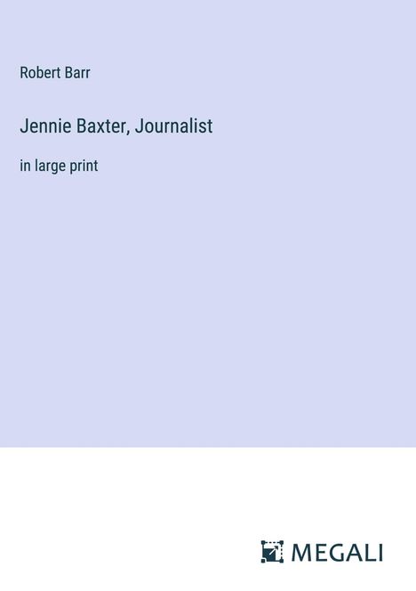 Robert Barr: Jennie Baxter, Journalist, Buch