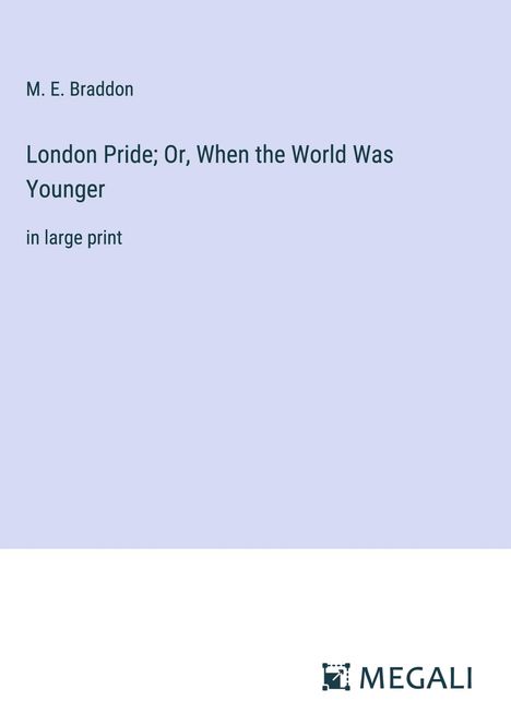 M. E. Braddon: London Pride; Or, When the World Was Younger, Buch