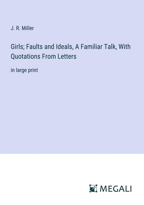 J. R. Miller: Girls; Faults and Ideals, A Familiar Talk, With Quotations From Letters, Buch