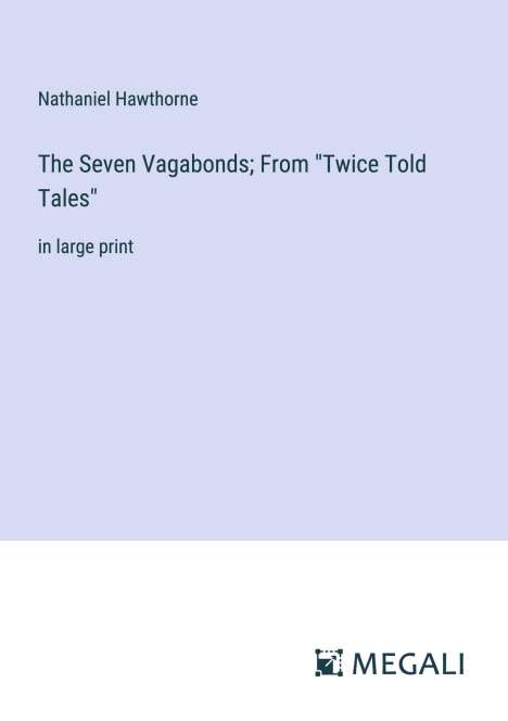 Nathaniel Hawthorne: The Seven Vagabonds; From "Twice Told Tales", Buch